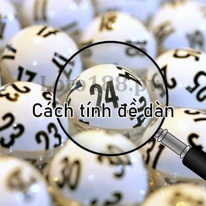 5 cách tính đề dàn cực đỉnh đem đến hiệu quả cao - LOTO188 - Đăng Ký ...